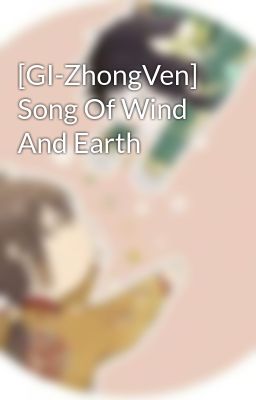 [GI-ZhongVen] Song Of Wind And Earth