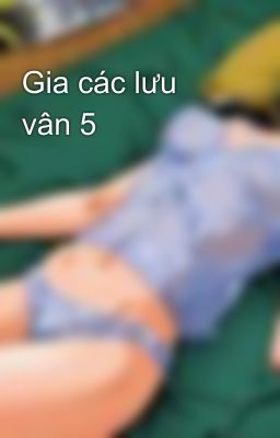 Gia các lưu vân 5