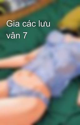 Gia các lưu vân 7