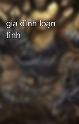 gia đình loạn tình