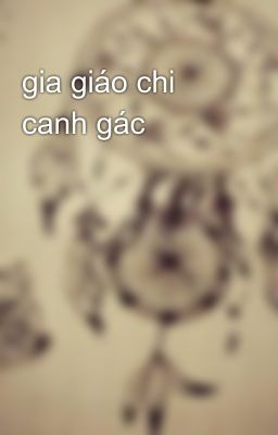 gia giáo chi canh gác