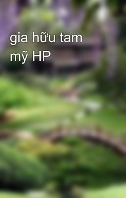 gia hữu tam mỹ HP