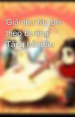 Giả như tây bơi theo Đường Tăng bắt đầu