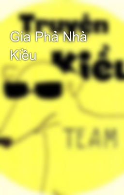 Gia Phả Nhà Kiều