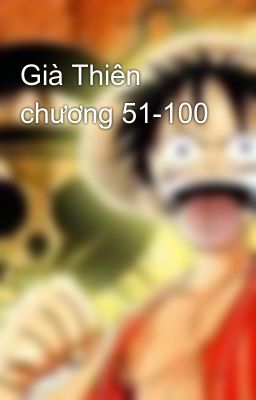 Già Thiên chương 51-100