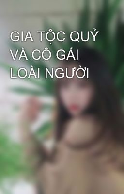 GIA TỘC QUỶ VÀ CÔ GÁI LOÀI NGƯỜI