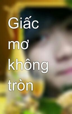 Giấc mơ không tròn