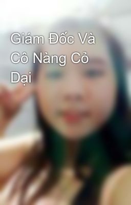 Giám Đốc Và Cô Nàng Cỏ Dại