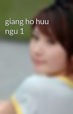 giang ho huu ngu 1