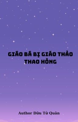 Giáo Bá Bị Giáo Thảo Thao Hỏng