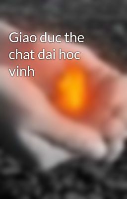 Giao duc the chat dai hoc vinh