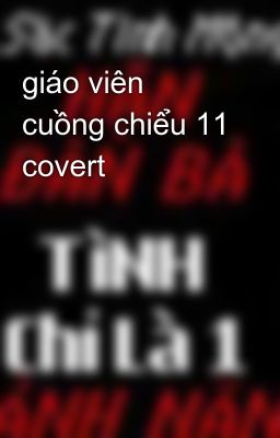 giáo viên cuồng chiểu 11 covert