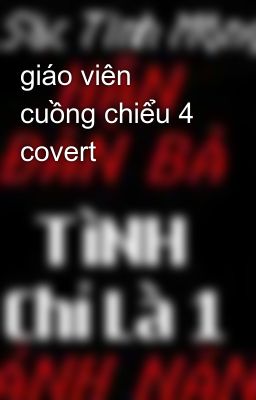 giáo viên cuồng chiểu 4 covert