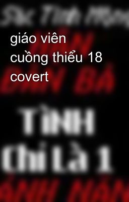 giáo viên cuồng thiểu 18 covert