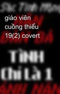 giáo viên cuồng thiểu 19(2) covert