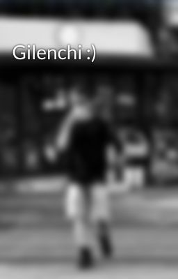 Gilenchi :)