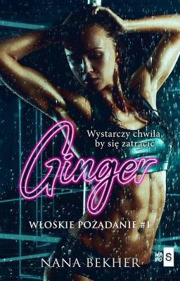 Ginger. Włoskie pożądanie #1 - WYDANA 📚