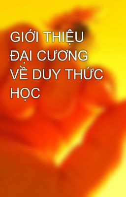 GIỚI THIỆU   ÐẠI CƯƠNG VỀ DUY THỨC HỌC