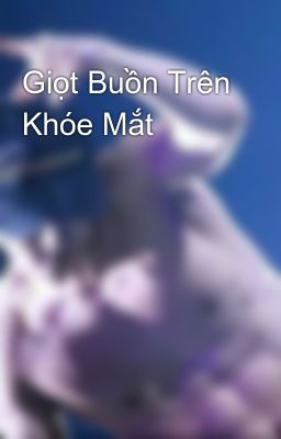 Giọt Buồn Trên Khóe Mắt 