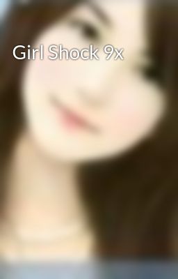 Girl Shock 9x