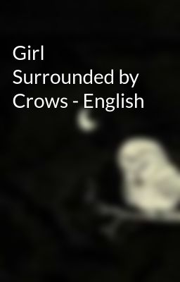 Girl Surrounded by Crows - English