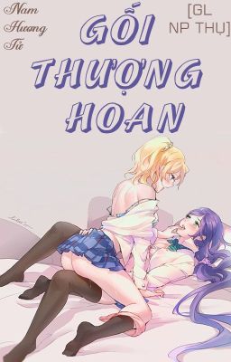 /GL/NP/PO18/ Gối Thượng Hoan - Nam Hương Tử