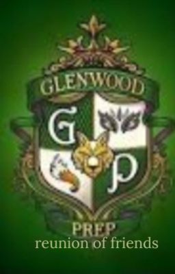 glenwood prep: reunion of friends