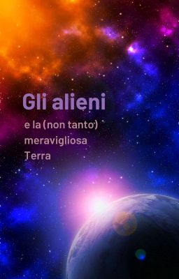 Gli alieni e la (non tanto) meravigliosa terra