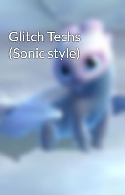 Glitch Techs (Sonic style)