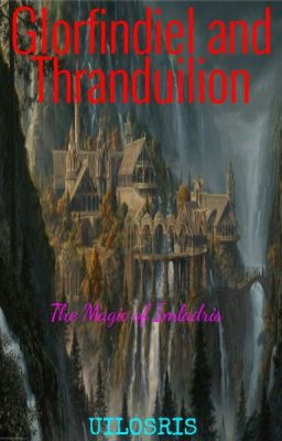 Glorfindiel: Magic of Imladris 