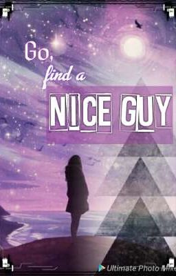 Go, find a NICE GUY!