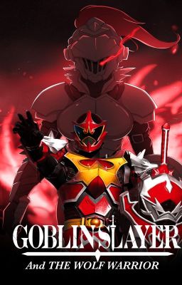 Goblin Slayer And The Wolf Warrior