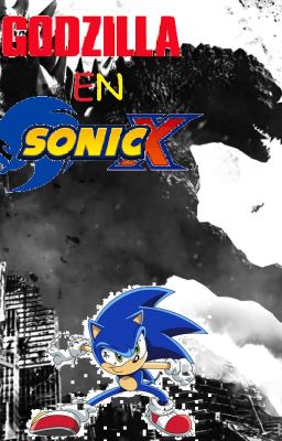 GODZILLA (Heisei) EN: SONIC X (TERMINADA)