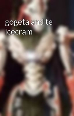 gogeta and te icecram