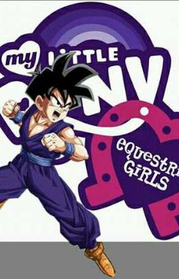 GOHAN TRAICIONADO VA AL MUNDO DE EQUESTRIA GIRLS (GOHAN X HAREM) +18