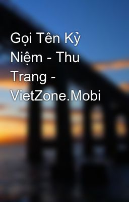 Gọi Tên Kỷ Niệm - Thu Trang - VietZone.Mobi