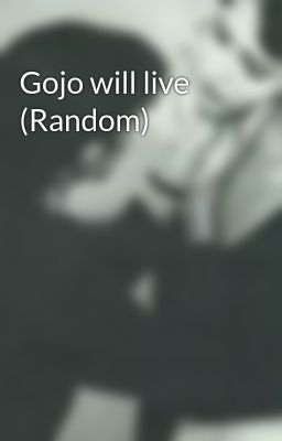 Gojo will live (Random)