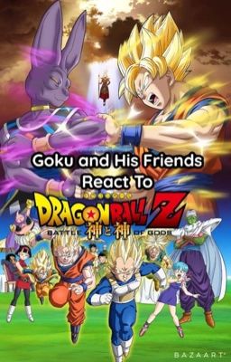 Goku and His Friends React to Dragon Ball Z Battle of Gods