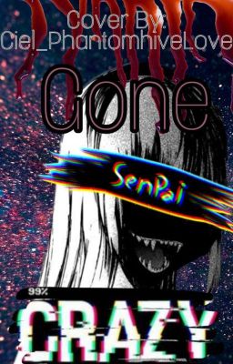 Gone Crazy [Female Yandere! X Reader]