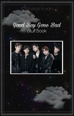 Good Boy Gone Bad || Stuff Book