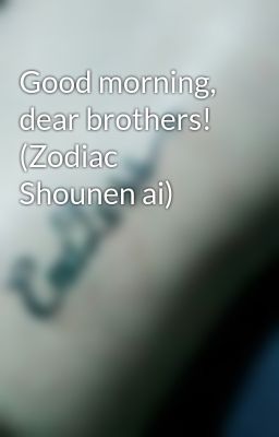 Good morning, dear brothers! (Zodiac Shounen ai)