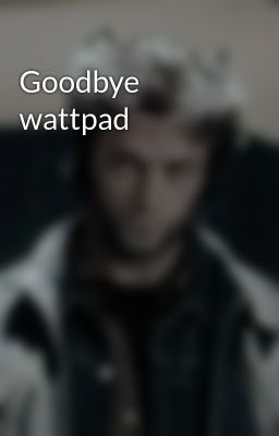 Goodbye wattpad 