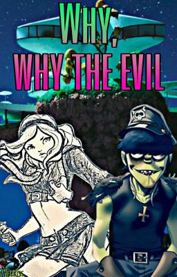 Gorillaz ||Why, Why the evil||