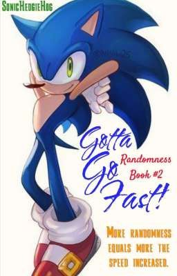 Gotta Go Fast! (Randomness Book #2) {Completed}