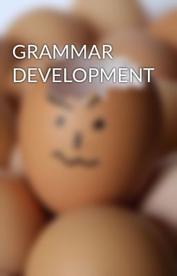 GRAMMAR DEVELOPMENT