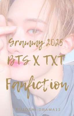 Grammy 2025 Fanfiction- OS //BTS X TXT//