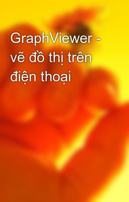 GraphViewer - vẽ đồ thị trên điện thoại