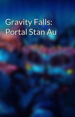 Gravity Falls: Portal Stan Au