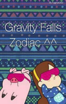 Gravity Falls Zodiac ^^