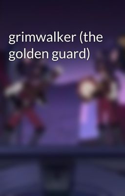 grimwalker (the golden guard) 